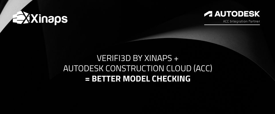Verifi3D by Xinaps + Autodesk Construction Cloud (ACC) = Better model checking