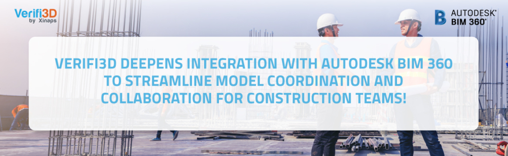 Verifi3D deepens integration with Autodesk BIM 360 to streamline model coordination and collaboration for construction teams!