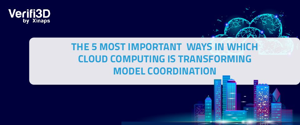 The 5 most important ways in which cloud computing is transforming model coordination