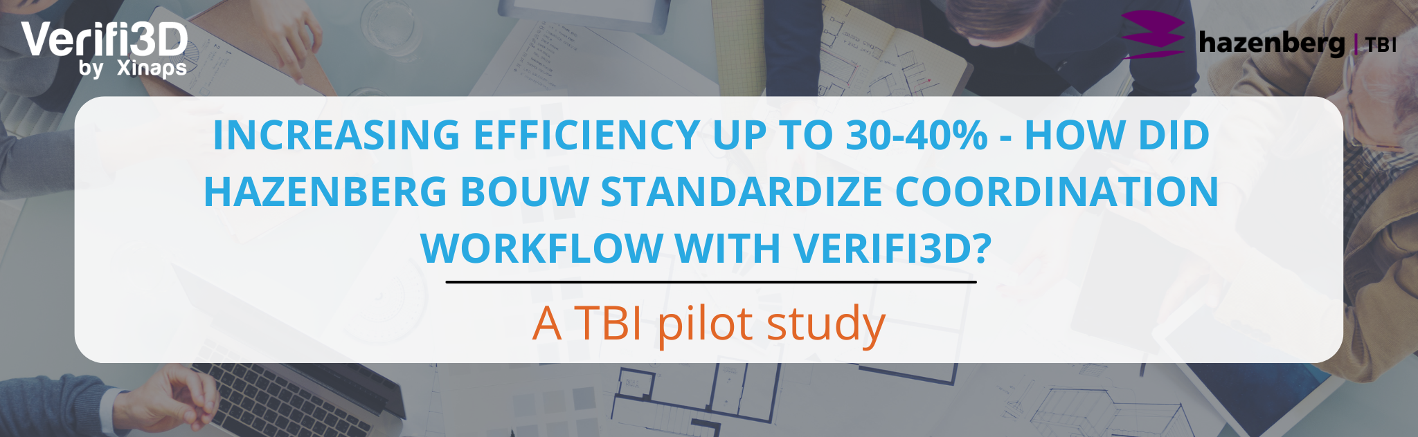 Increasing efficiency up to 30-40% – How did Hazenberg Bouw standardize coordination workflow with Verifi3D?