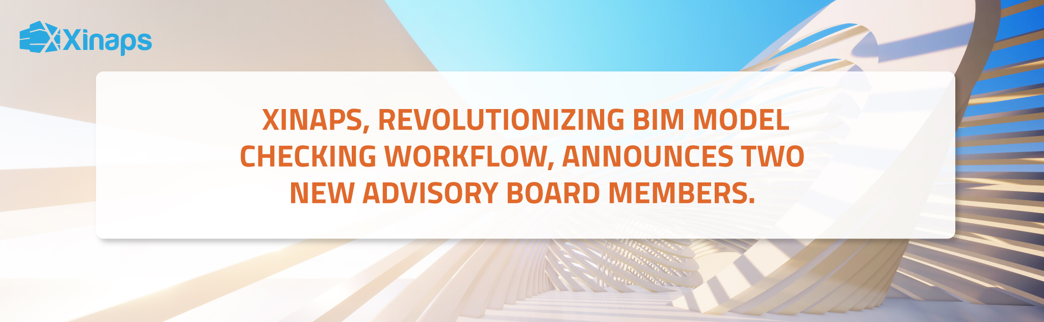 Xinaps, revolutionizing BIM model checking workflow announces two new advisory board members.